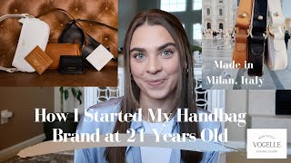 How I Started My Own Italian Handbag Brand at 21 Years Old / Vogelle