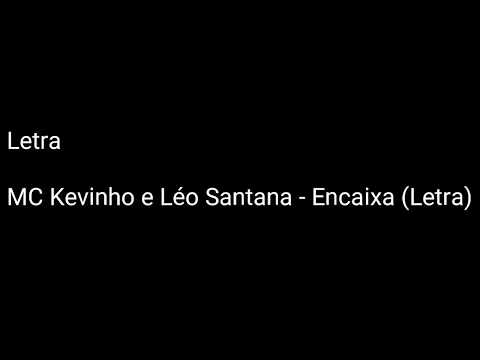MC Kevinho e Léo Santana - Encaixa (Letra)
