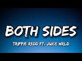 Trippie Redd Both Sides Lyrics Ft Juice Wrld