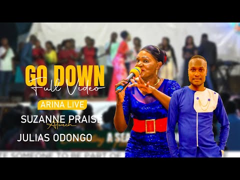 GO DOWN GOSPEL MUSIC FULL VIDEO | ARINA CRUSADE | SUZANNE PRAISE ft JULIAS ODONGO