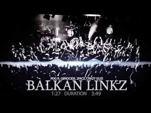 PDG - Ft.Genocide,2face, Crazy Guzi - Balkan Linkz