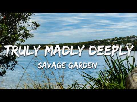 Savage Garden - Truly Madly Deeply (Lyrics)