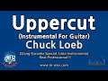Chuck Loeb-Uppercut (For Guitar) (1 Minute Instrumental) [ZZang KARAOKE]