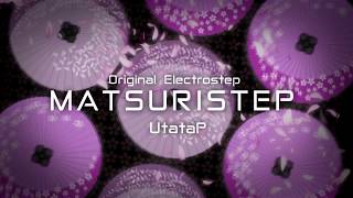 MATSURISTEP【NCS/UtataP】【EDM/Electrostep】