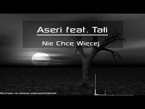 Aseri feat. Tałi - Nie Chcę Więcej ( Prod. Veysigz ) REUPLOAD