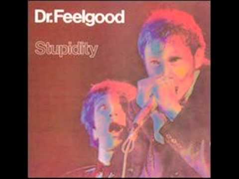 Dr Feelgood - Stupidity
