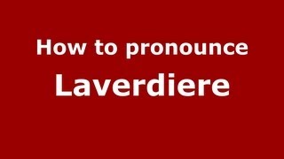 How to pronounce Laverdiere