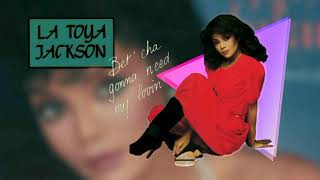 La Toya Jackson - Bet&#39;cha Gonna Need My Lovin&#39; | Heart Don&#39;t Lie (35th Anniversary) Audio [HD]