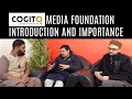 Cogito. Media Foundation, Introduction And Importance  @MillatTimesTV @nousnetwork