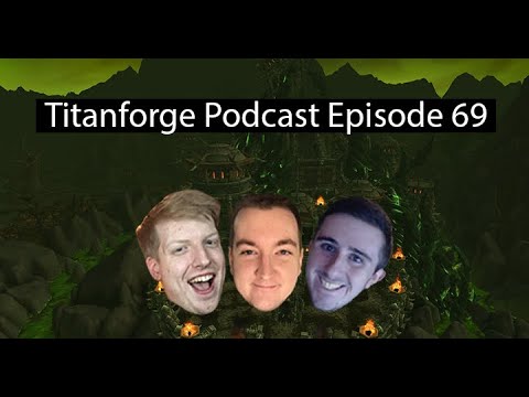 Titanforge Podcast 69 - The Alliance, Healer Mana Changes, and the Explosives Nerf