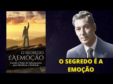 O SEGREDO É A EMOÇÃO - NEVILLE GODDARD - ÁUDIOLIVRO COMPLETO