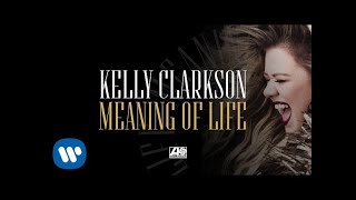Kelly Clarkson - Meaning of Life [Official Audio]