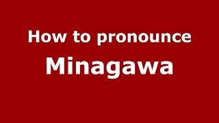 How to pronounce Minagawa