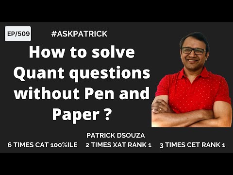 How to solve Quant questions without Pen and Paper? AskPatrick | Patrick Dsouza |6 times CAT100%iler