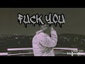 Fuck You By A Reece Lyrics