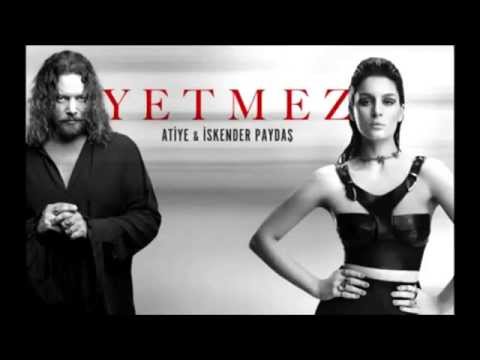 Atiye feat İskender Paydaş - Yetmez