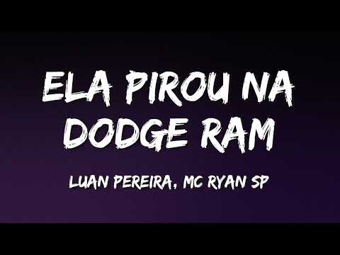LUAN PEREIRA, @MCRyanSP - ELA PIROU NA DODGE RAM (LETRA)