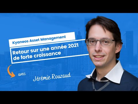 Kyaneos Asset Management, retour sur une année 2021 de forte croissance