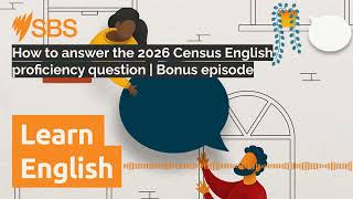 How to answer the 2026 Census English proficiency question | Bonus episode | SBS Learn English