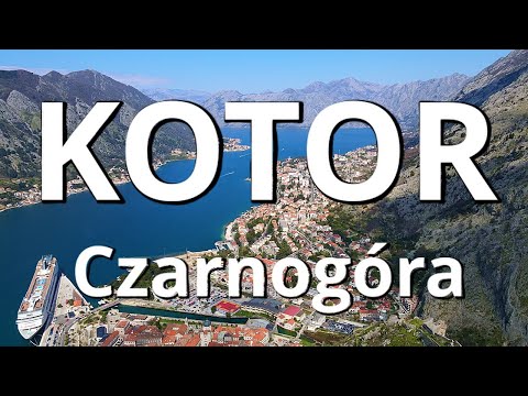 CZARNOGÓRA - KOTOR co warto zobaczyć I atrakcje