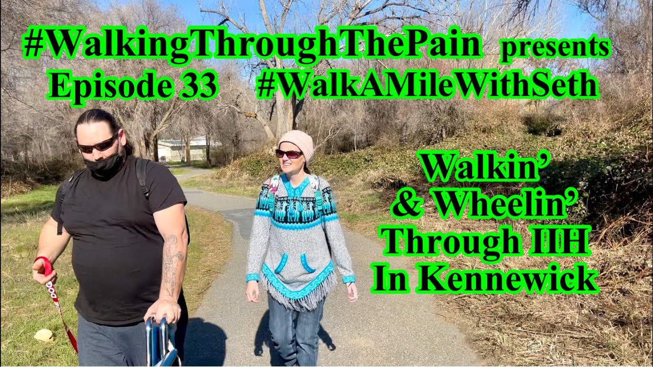 #WalkingThroughThePain presents EP 33 #WalkAMileWithSeth Walkin’ & Wheelin’ Through IIH In Kennewick