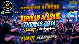 Download lagu DJ BERIKAN ALASAN | THOMAS ARYA | FUNKOT PEKANBARU [ REMIX BY AYID BP ] mp3