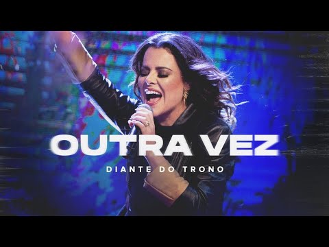 Outra Vez - Diante do Trono