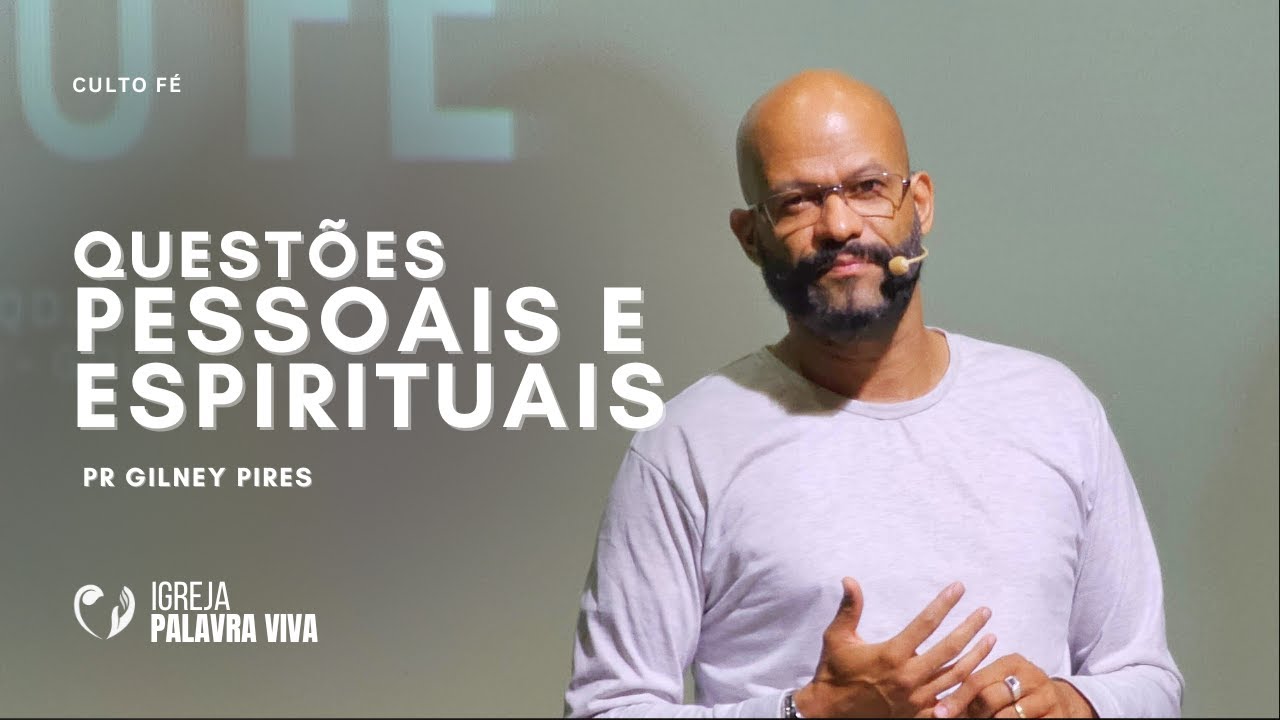 QUESTÕES PESSOAIS E QUESTÕES ESPIRITUAIS - Pr GIlney Pires