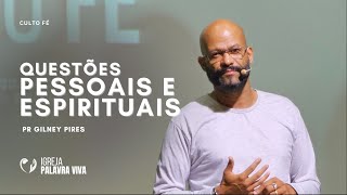 QUESTÕES PESSOAIS E QUESTÕES ESPIRITUAIS - Pr GIlney Pires