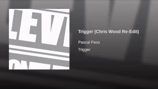Trigger (Chris Wood Re-Edit)