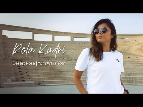 Rola Kadri - Desert Rose / Yom Wara Yom |  رولا قادري - يوم ورا يوم
