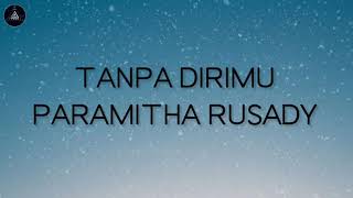 PARAMITHA RUSADY - TANPA DIRIMU (LIRIK)