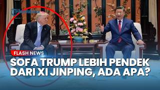Viral Posisi Duduk Trump Lebih Rendah dari Xi Jinping, Ternyata Ini Fakta Tinggi Sofa Sebenarnya