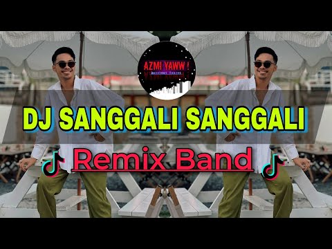 DJ SANGGALI SANGGALI | REMIX BAND ( DJ AzmiYaw )