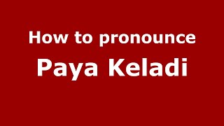 How to pronounce Paya Keladi