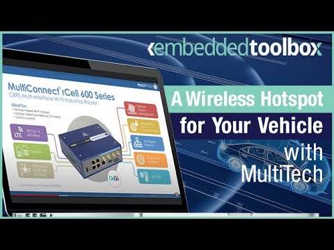 Embedded Toolbox: A Wireless Hotspot for Your Vehicle with MultiTech’s MultiConnect® rCell 600