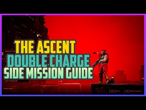 The Ascent - Double Charge (SIDE MISSIONS)
