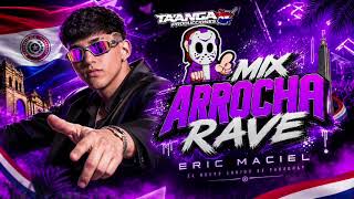 🇵🇾 MIX ARROCHA RAVE 🇵🇾 | DJ ERIC MACIEL | TA'ANGA PRODUCCIONES 🔥