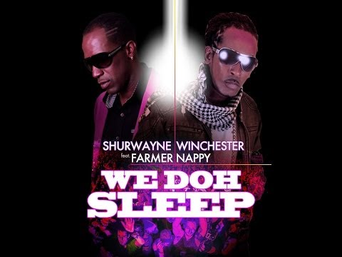 Shurwayne Winchester Ft. Farmer Nappy - We Doh Sleep [2014 Soca]