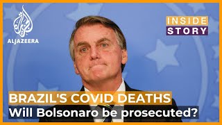 Will Brazil's president be prosecuted for COVID-19 deaths? | Inside Story