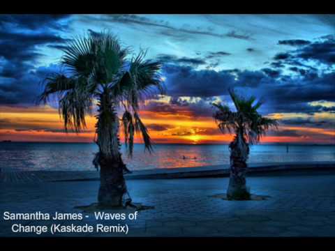 Samantha James - Waves of Change (Kaskade Remix)