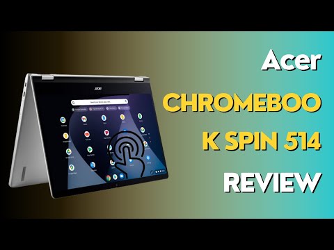 Acer Chromebook Spin 514 (2022) Review: Is It Worth the Investment?