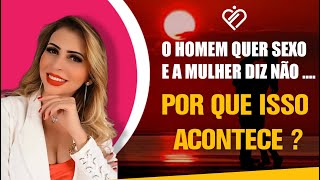 O HOMEM QUER SEXO MAS A MULHER DIZ NÃO POR QUE QUE ISSO ACONTECE