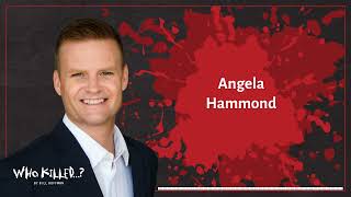 Angela Hammond | Who Killed... [AUDIO]