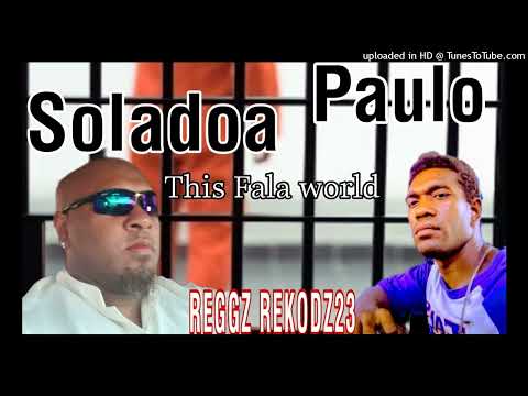 This Fala world ... Soladoa feat PW aka Paulo