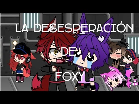 La desesperación de FOXY//version gacha life//c mamo\\☆