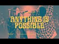 Anything Is Possible - Bethel Music & Dante Bowe