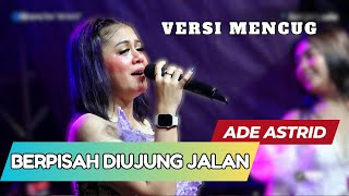 Download lagu VERSI MENCUG || SAYUP SAYUP || BERPISAH DI UJUNG JALAN - ADE ASTRID X GERENGSENG TEAM mp3