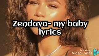 zendaya- my baby lyrics