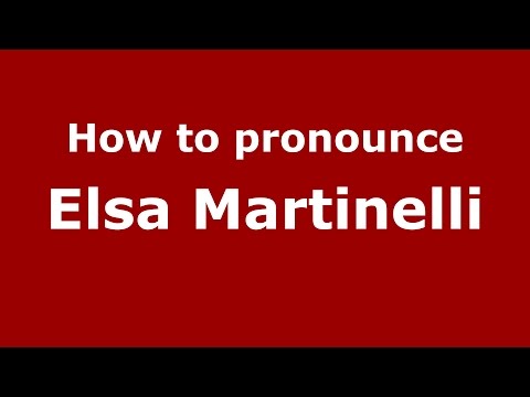 How to pronounce Elsa Martinelli (Italian/Italy)  - PronounceNames.com